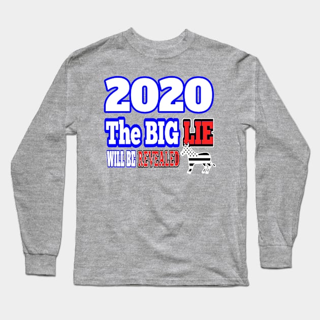 2020: THE BIG LIE WILL BE REVEALED | PATRIOT GIFTS AND MERCH FOR MOM OR DAD MAGA Long Sleeve T-Shirt by KathyNoNoise